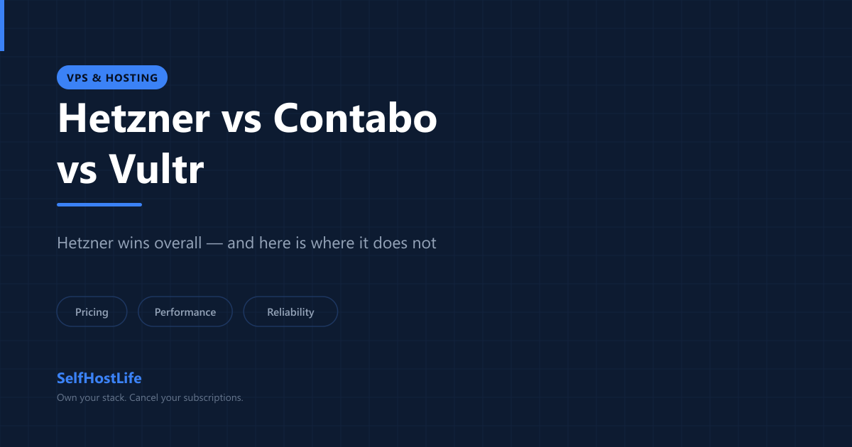 Hetzner vs Contabo vs Vultr — VPS comparison for self-hosting